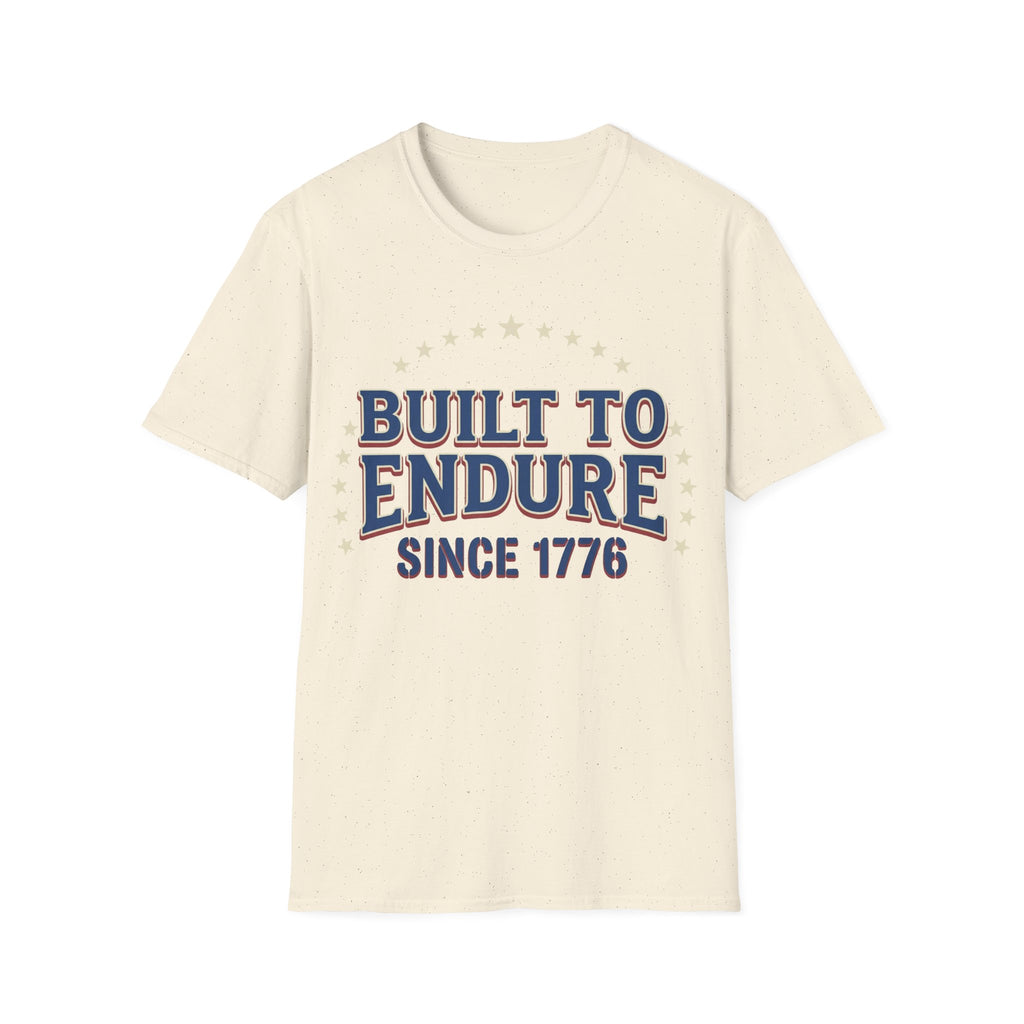 Built To Endure Since 1776: Vintage Patriotic T-Shirt