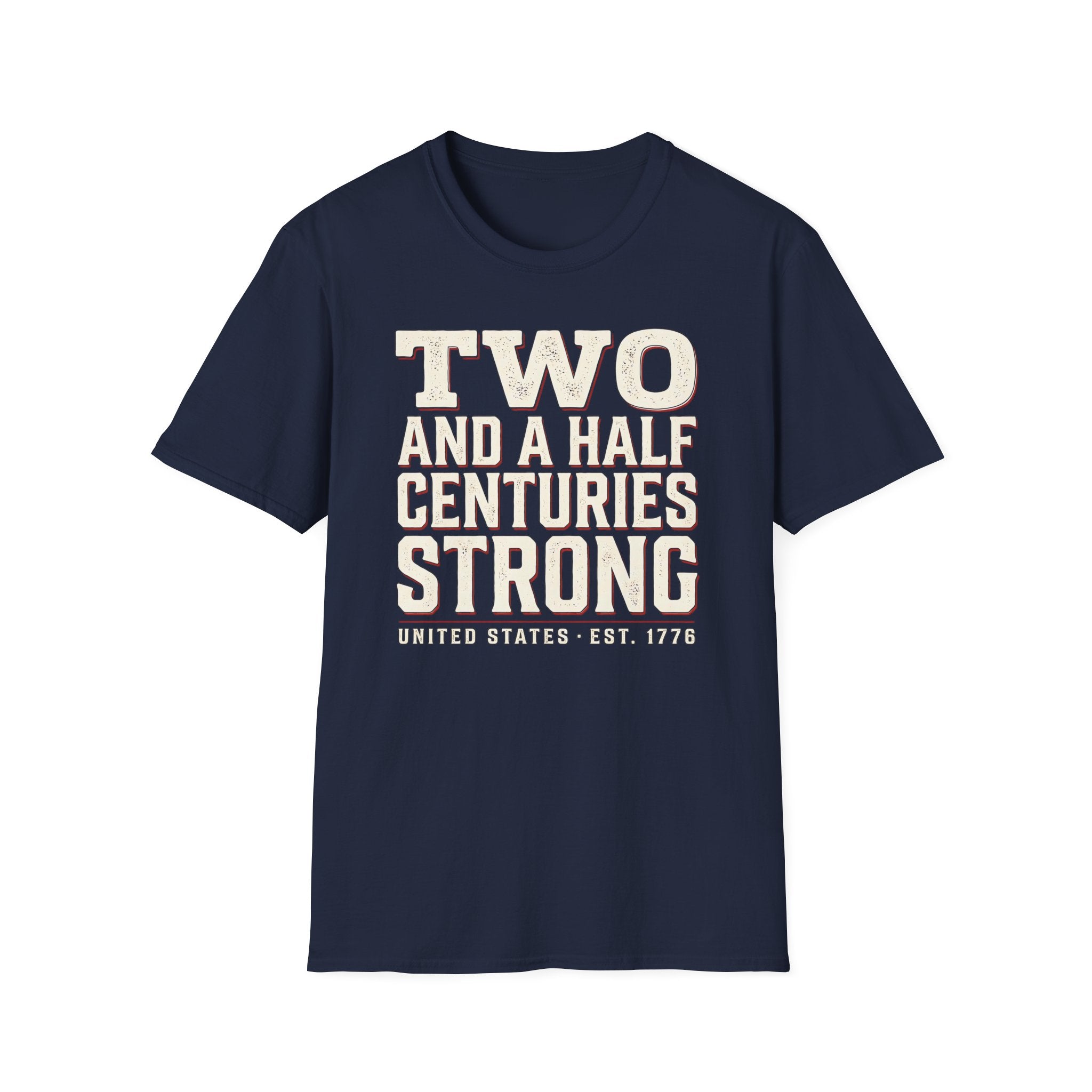Two And A Half Centuries Strong T-Shirt | America 250th Anniversary