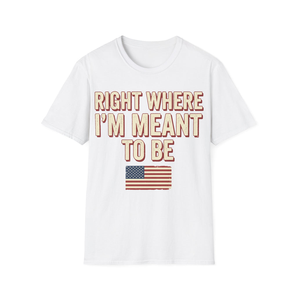 Right Where I'm Meant To Be Flag T-Shirt