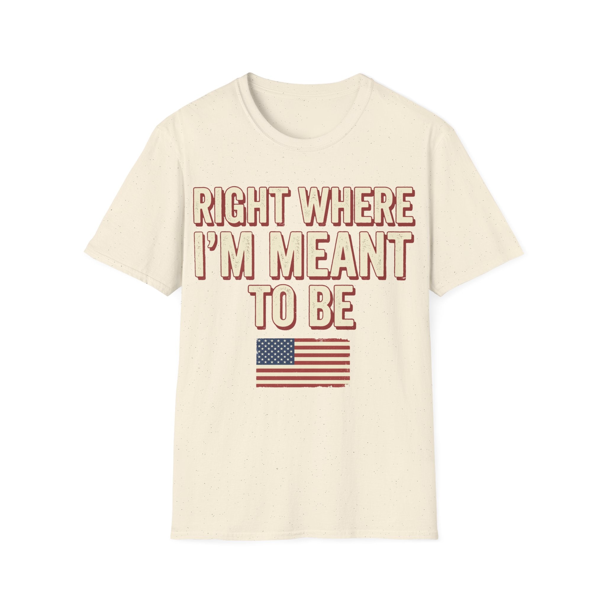 Right Where I'm Meant To Be Flag T-Shirt