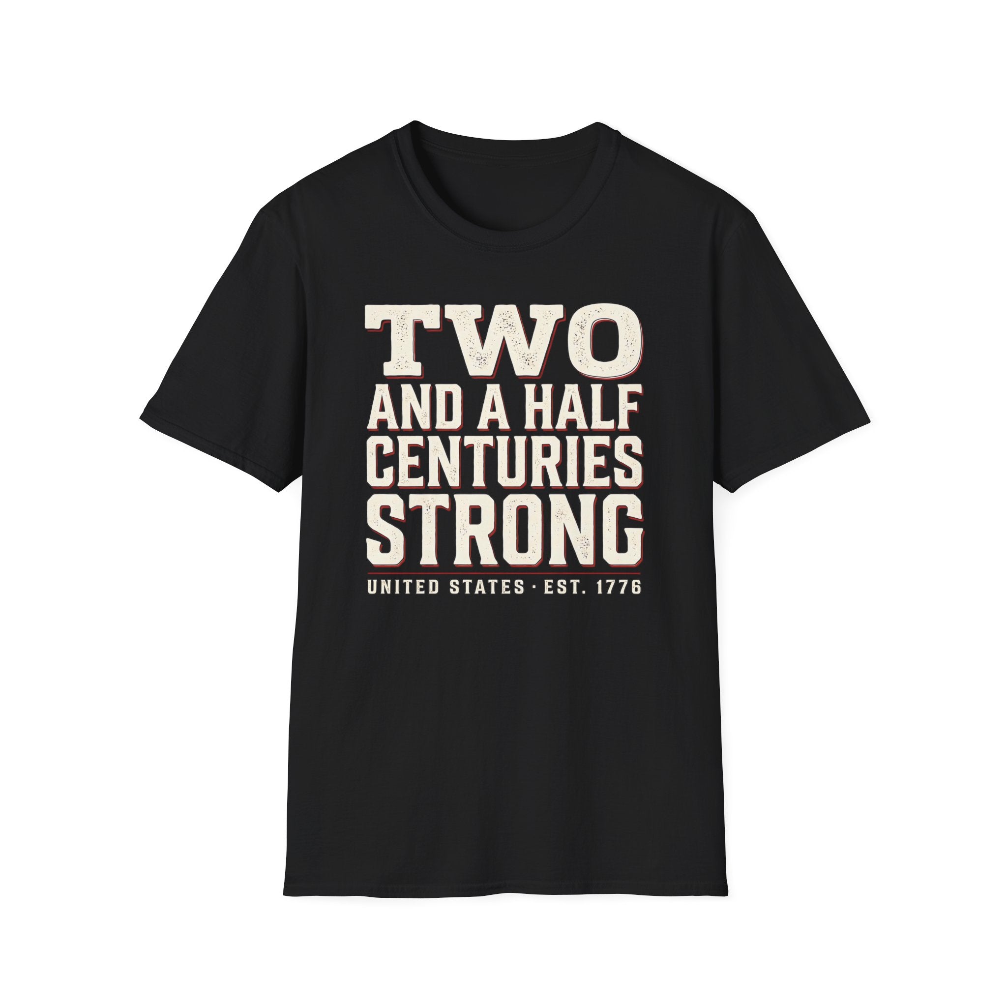 Two And A Half Centuries Strong T-Shirt | America 250th Anniversary