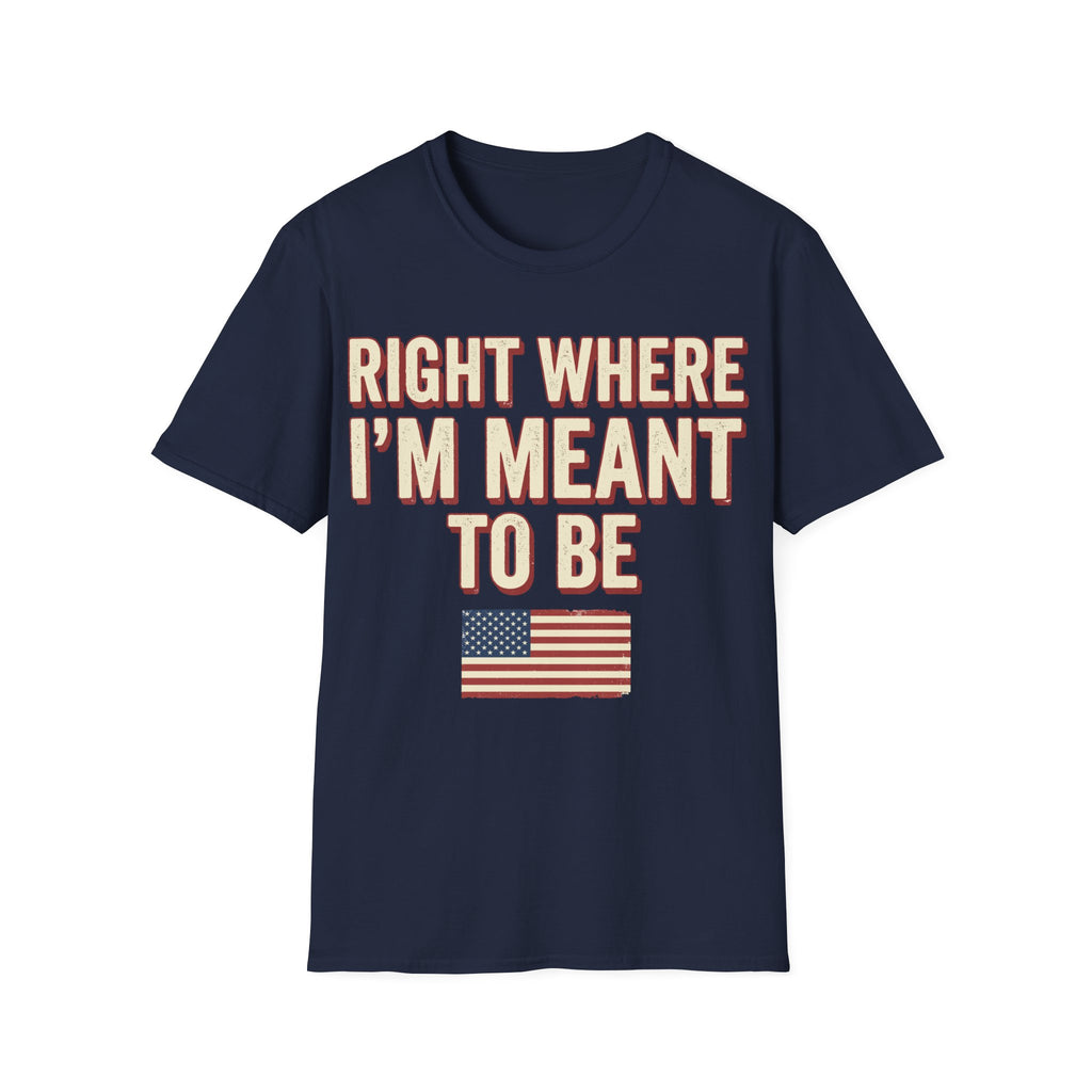 Right Where I'm Meant To Be Flag T-Shirt