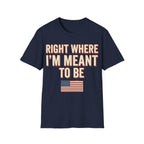 Right Where I'm Meant To Be Flag T-Shirt