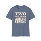 Two And A Half Centuries Strong T-Shirt | America 250th Anniversary