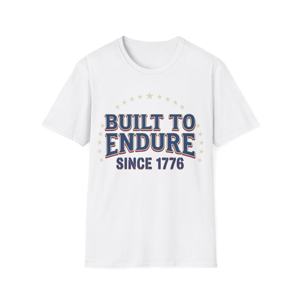 Built To Endure Since 1776: Vintage Patriotic T-Shirt