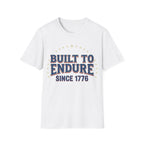 Built To Endure Since 1776: Vintage Patriotic T-Shirt