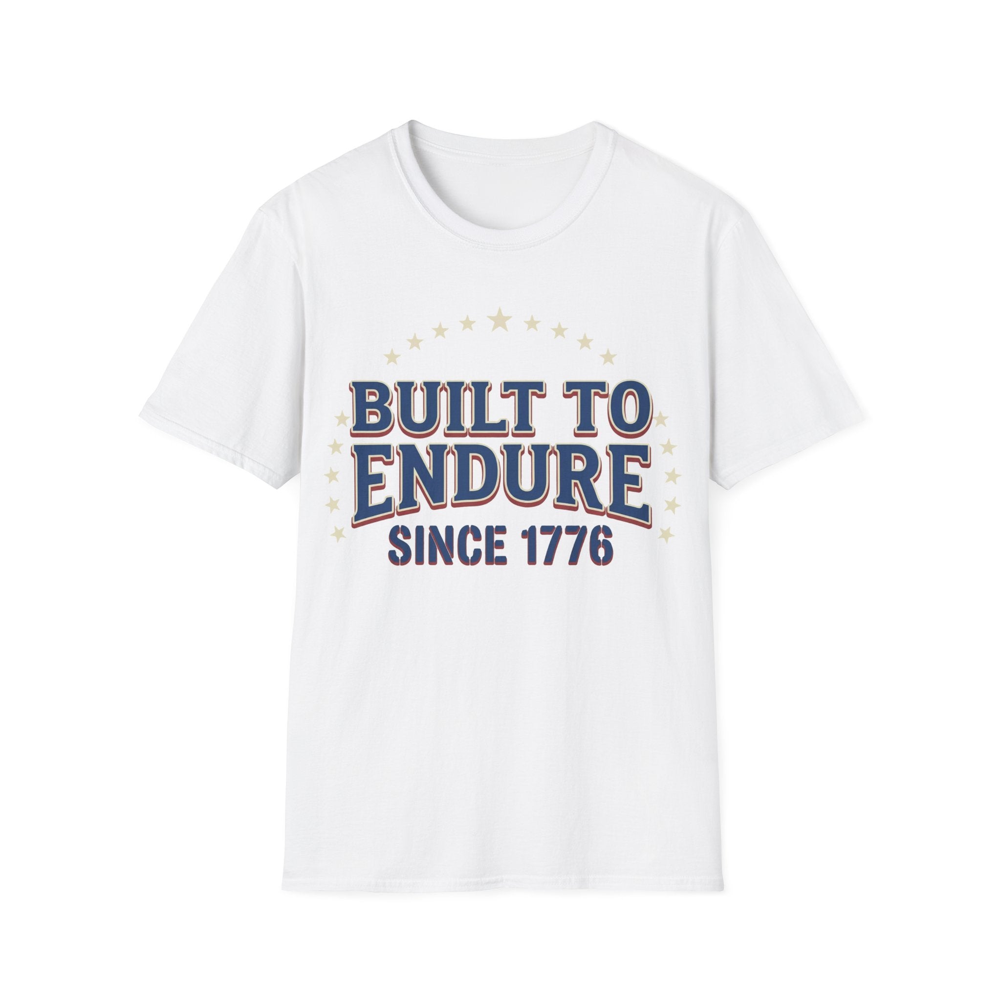 Built To Endure Since 1776: Vintage Patriotic T-Shirt