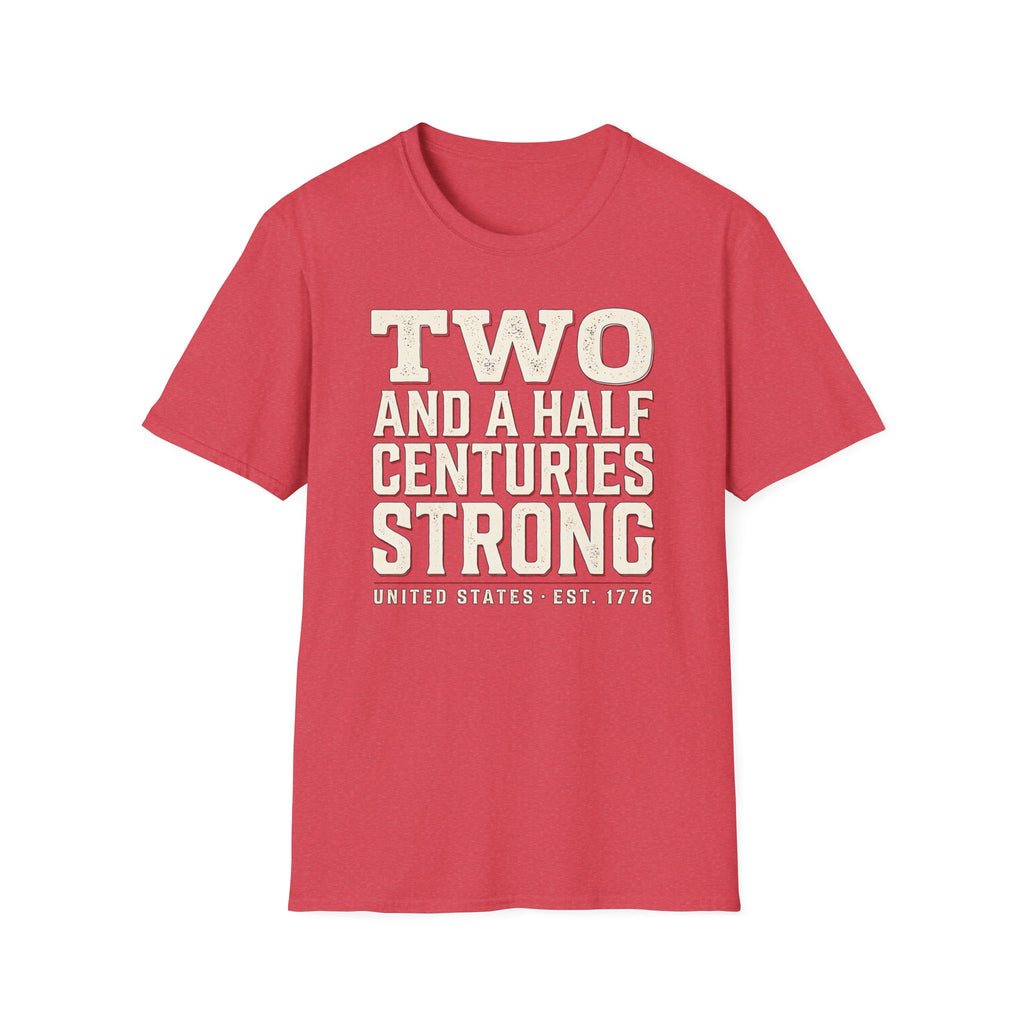 Two And A Half Centuries Strong T-Shirt | America 250th Anniversary