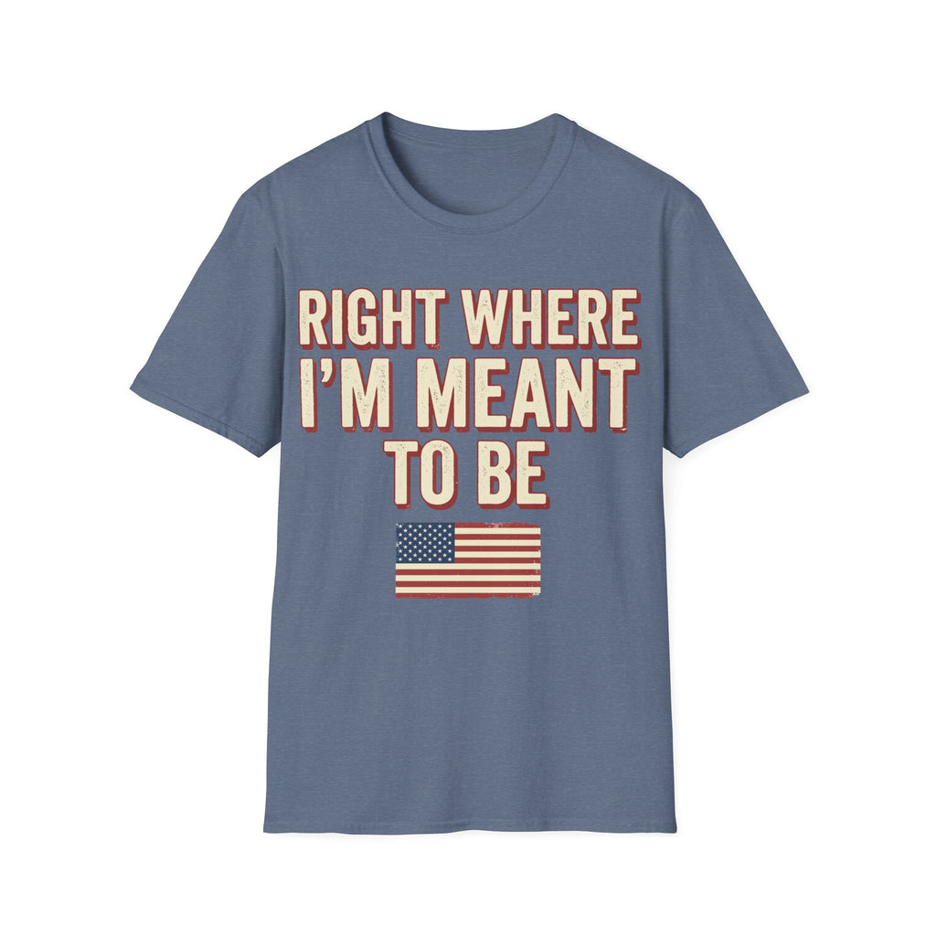 Right Where I'm Meant To Be Flag T-Shirt