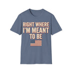 Right Where I'm Meant To Be Flag T-Shirt