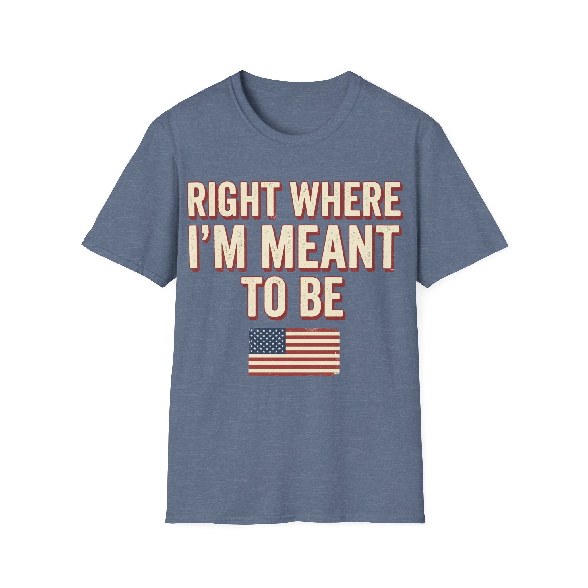 Right Where I'm Meant To Be Flag T-Shirt