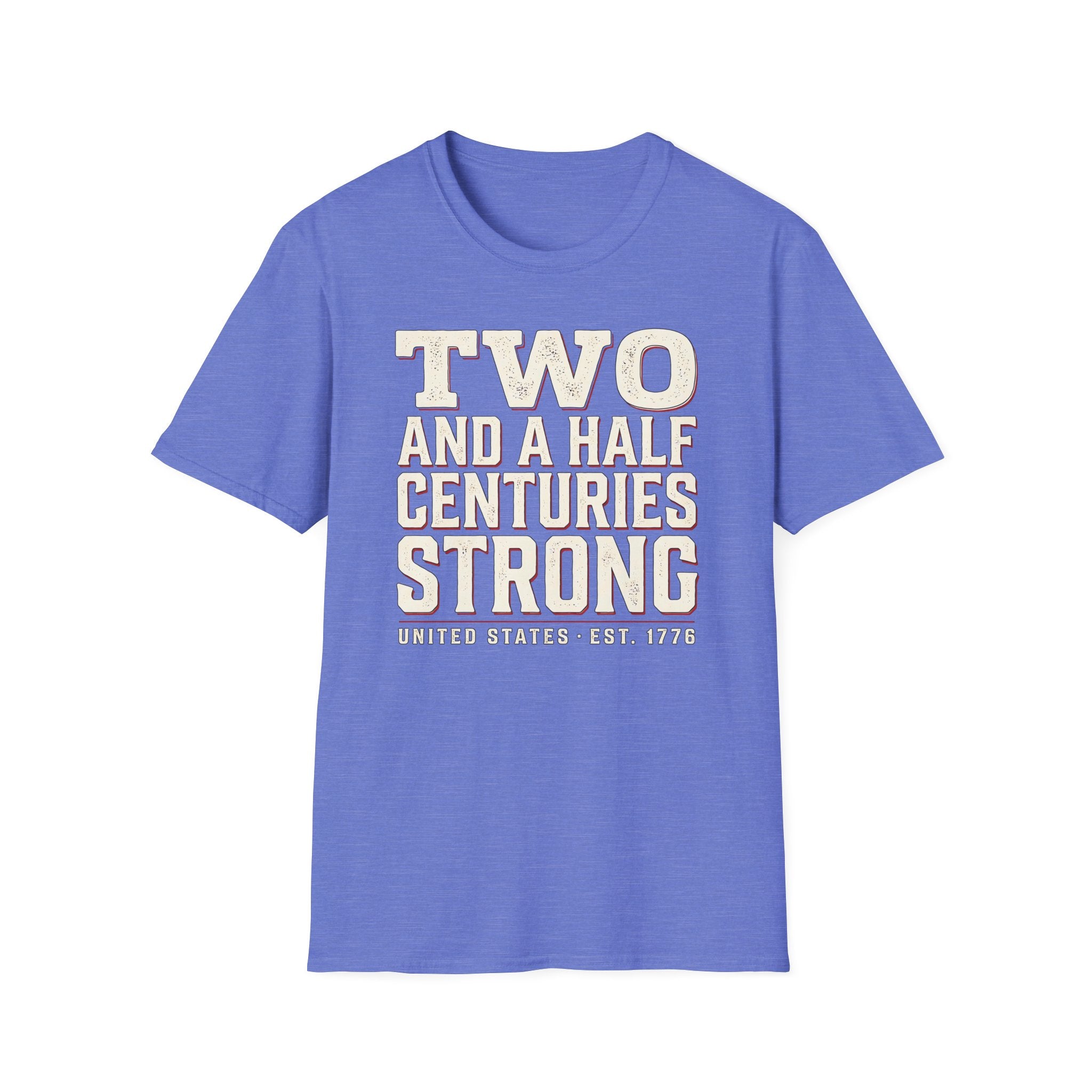 Two And A Half Centuries Strong T-Shirt | America 250th Anniversary