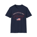 Proud To Call This Home T-Shirt | Classic American Flag Patriotic Tee