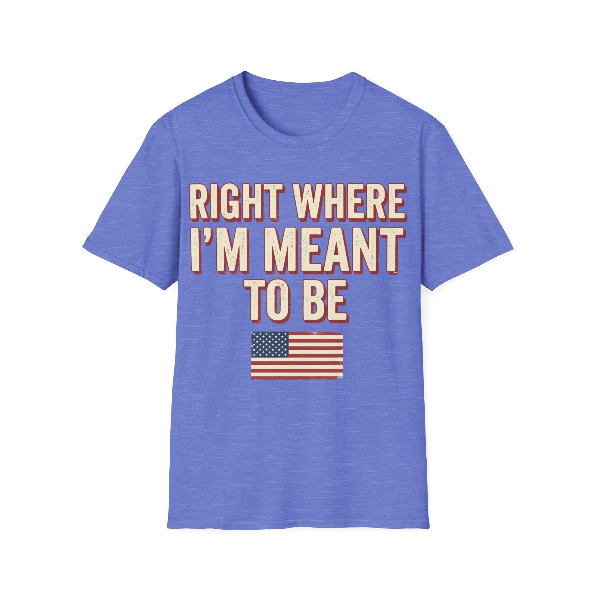 Right Where I'm Meant To Be Flag T-Shirt