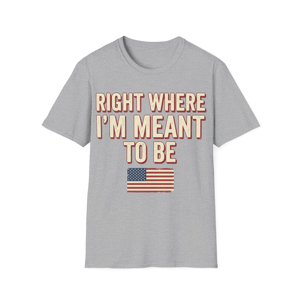 Right Where I'm Meant To Be Flag T-Shirt