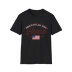 Proud To Call This Home T-Shirt | Classic American Flag Patriotic Tee