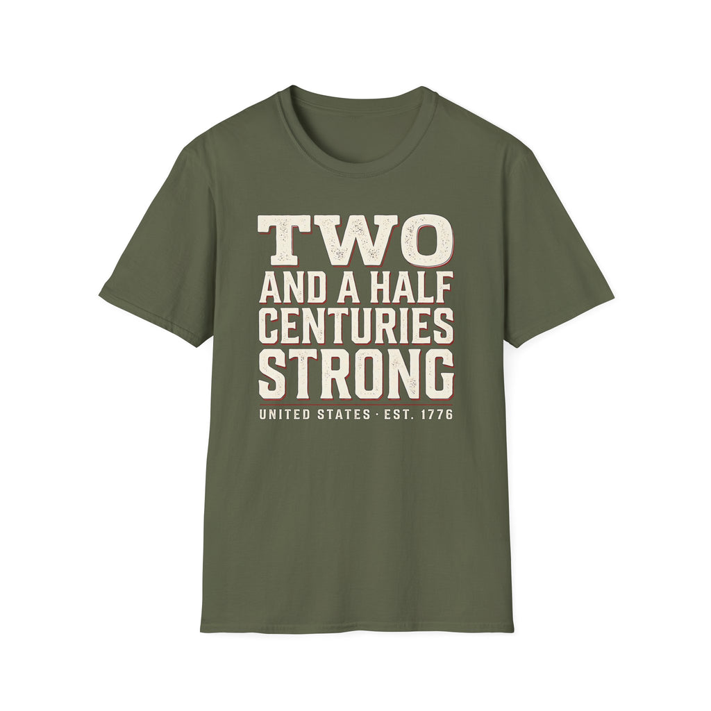 Two And A Half Centuries Strong T-Shirt | America 250th Anniversary