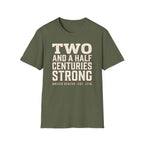 Two And A Half Centuries Strong T-Shirt | America 250th Anniversary