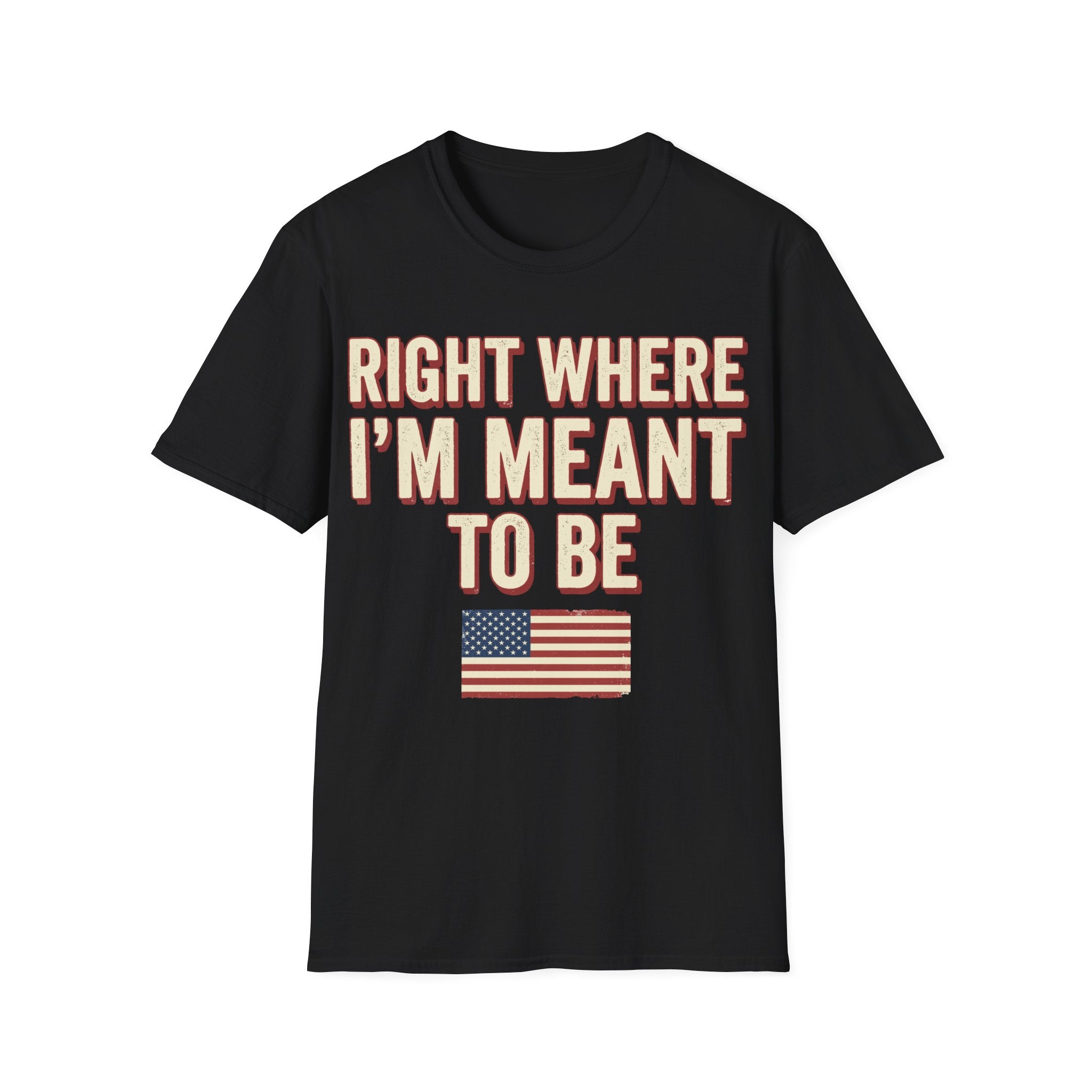 Right Where I'm Meant To Be Flag T-Shirt