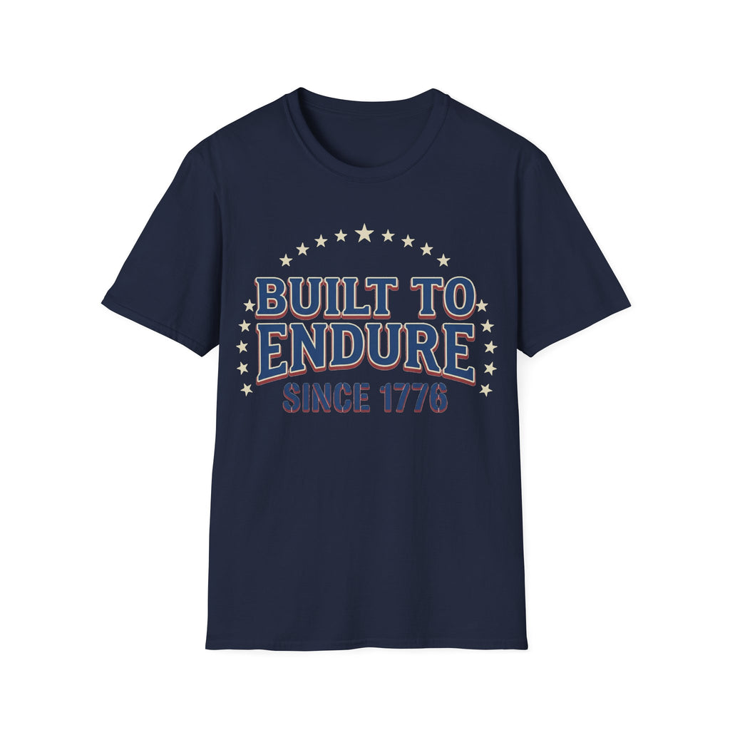 Built To Endure Since 1776: Vintage Patriotic T-Shirt